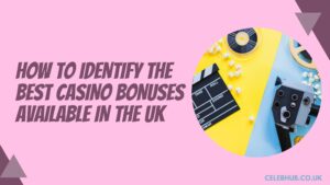 How to identify the best casino bonuses available in the UK